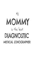 My Mommy Is The Best Diagnostic Medical Sonographer