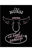 I'm A Nurse An Angel With A Stethoscope
