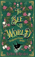 To See A World