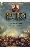Picton: Wellington's General During the Peninsular War and at Waterloo by H. B. Robinson and With a Short Biography of Sir Thomas Picton by John William Col(English)