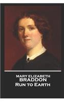 Mary Elizabeth Braddon - Run to Earth