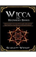 Wicca For Beginners Books: 2 Manuscripts: A Powerful Modern Guide for an Aspiring Wiccan to learn spells, candle and herbal Magic While Discovering The Power of The Book Of Sh