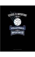 School Is Important But Volleyball Is Importanter: Cornell Notes Notebook(676 Cornell Notes Notebook)
