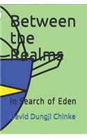 Between the Realms: In Search of Eden
