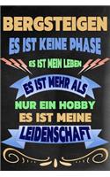 Bergsteigen - Es Ist Keine Phase Es Ist Mein Leben Es Ist Mehr ALS Nur Ein Hobby Es Ist Meine Leidenschaft: Notizbuch - Journal - Tagebuch - Linierte Seite