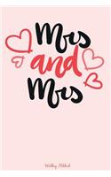 Mrs & Mrs Wedding Notebook: 120 Ruled Pages for All Your Notes about Your Same Sex Wedding / Perfect Wedding Gift / Small Size 6x9 in / Wedding Journaling for a Lesbian Couple