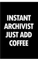 Instant Archivist Just Add Coffee: Blank Lined Novelty Office Humor Themed Notebook to Write In: With a Practical and Versatile Wide Ruled Interior