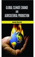GLOBAL CLIMATE CHANGE AND AGRICULTURAL PRODUCTION