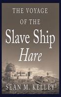 Voyage of the Slave Ship Hare Lib/E