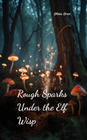 Rough Sparks Under the Elf Wisp