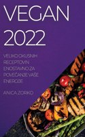 Vegan 2022: Veliko Okusnih Receptovin Enostavno Za PoveCanje Vase Energije