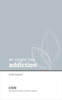 Insight into Addiction: (Waverley Abbey Insight Series)