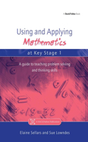 Using and Applying Mathematics at Key Stage 1: A Guide to Teaching Problem Solving and Thinking Skills