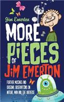 More Pieces of Jim Emerton: Further musings and original observations on Nature, Man and the Universe