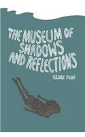 Museum of Shadows and Reflections