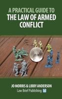 Practical Guide to the Law of Armed Conflict