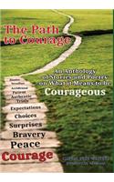 The Path to Courage: An Anthology of Stories and Poetry on What It Means to Be Courageous