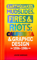 Earthquakes, Mudslides, Fires & Riots: California and Graphic Design, 1936-1986