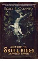 Speaking to Skull Kings and Other Stories