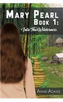 Mary Pearl: Book 1: Into the Wilderness