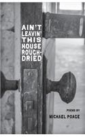 Aint Leavin' this House Rough-Dried