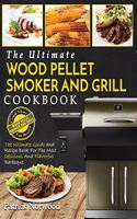 Wood Pellet Smoker and Grill Cookbook