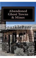 Abandoned - Ghost Towns & Mines