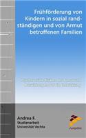 Frühförderung Von Kindern in Sozial Randständigen Und Von Armut Betroffenen Familien: Psychosoziale Risiken Der Armut Und Auswirkungen Auf Die Entwicklung