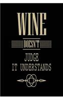 Wine Doesn't Judge It Understands