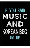 If You Said Music And Korean BBQ I'm In: Music Lined Notebook Journal