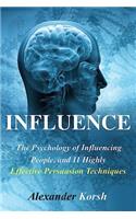 Influence: The Psychology of Influencing People, and 11 Highly Effective Persuasion Techniques