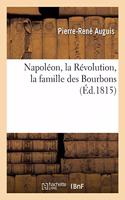 Napoléon, La Révolution, La Famille Des Bourbons