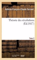 Théorie Des Révolutions. Tome 2