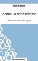 Inconnu à cette adresse de Kathrine Kressmann Taylor (Fiche de lecture): Analyse complète de l'oeuvre