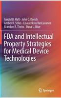 FDA and Intellectual Property Strategies for Medical Device Technologies