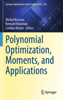 Polynomial Optimization, Moments, and Applications: (206 Springer Optimization and Its Applications)