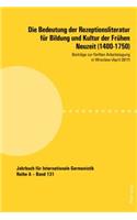 Die Bedeutung Der Rezeptionsliteratur Fuer Bildung Und Kultur Der Fruehen Neuzeit (1400-1750)