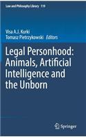 Legal Personhood: Animals, Artificial Intelligence and the Unborn
