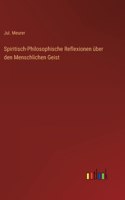 Spiritisch-Philosophische Reflexionen über den Menschlichen Geist