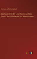 Haustorium der Loranthaceen und das Thallus der Rafflesiaceen und Balanophoreen