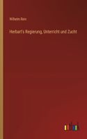 Herbart's Regierung, Unterricht und Zucht