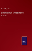 Heilquellen und Kurorte der Schweiz: Zweiter Theil