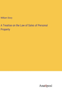 A Treatise on the Law of Sales of Personal Property
