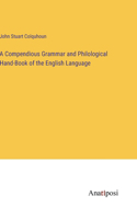 Compendious Grammar and Philological Hand-Book of the English Language
