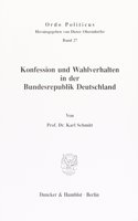 Konfession Und Wahlverhalten in Der Bundesrepublik Deutschland