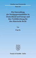 Die Entwicklung Der Streitgegenstandslehre in Deutschland Und Europa Und Ihre Vorbildwirkung Fur Das Chinesische Recht