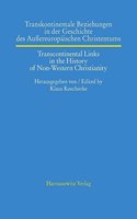 Transkontinentale Beziehungen in Der Geschichte Des Aussereuropaischen Christentums /Transcontinental Links in the History of Non-Western Christianity