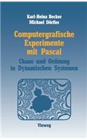 Computergrafische Experimente Mit Pascal: Ordnung Und Chaos in Dynamischen Systemen
