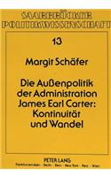 Die Auenpolitik der Administration James Earl Carter: Kontinuitaet und Wandel