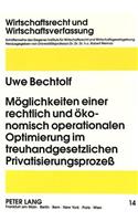 Moeglichkeiten einer rechtlich und oekonomisch operationalen Optimierung im treuhandgesetzlichen Privatisierungsproze